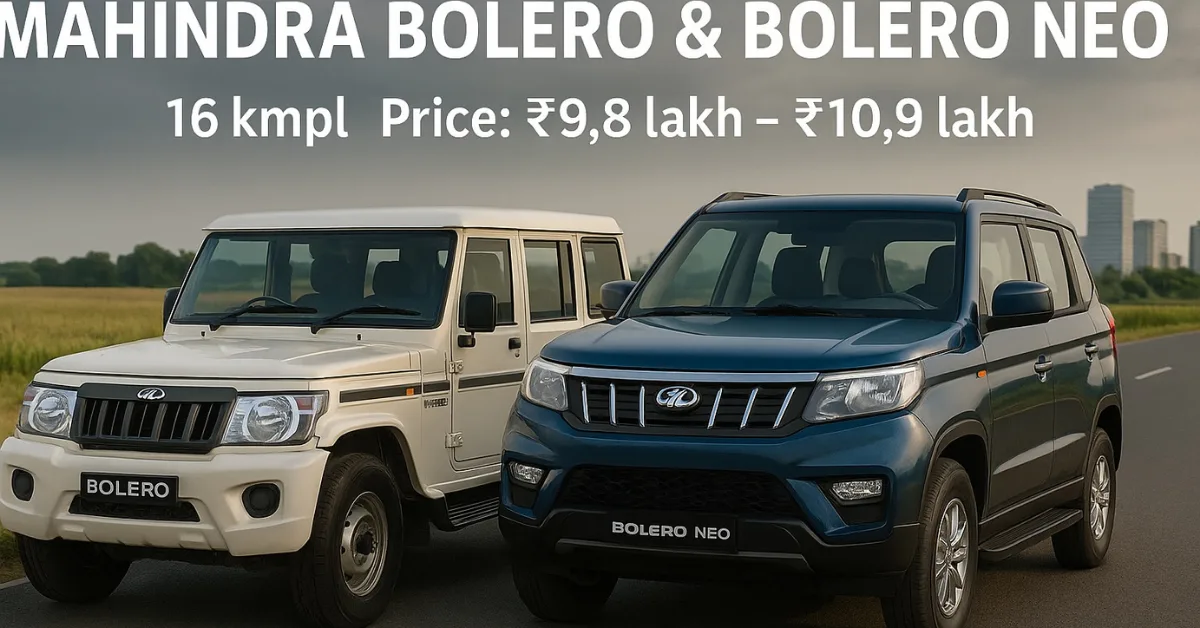Mahindra Bolero and Bolero Neo / 16 kmpl Price: ₹9.8 lakh – ₹10.9 lakh